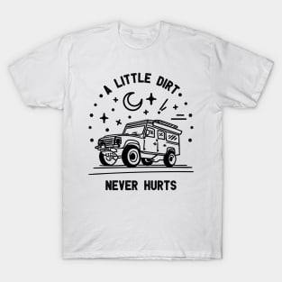 A little dirt never hurts T-Shirt